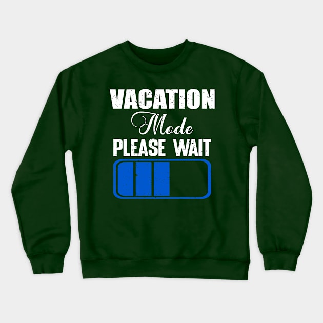 Vacation mode please wait Crewneck Sweatshirt by FatTize